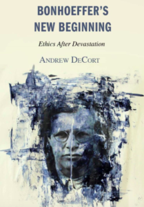 Bonhoeffer's New Beginnings written by Author Andrew DeCort