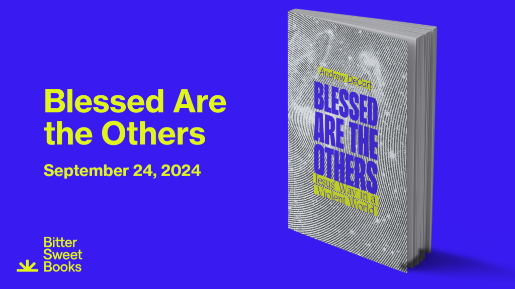 Andrew DeCort's new book Blessed Are the Others is out on September 24